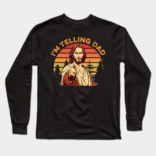 I'm Telling Dad Funny Religious Christian Jesus Meme Gift For Men Fathers Day Long Sleeve T-Shirt